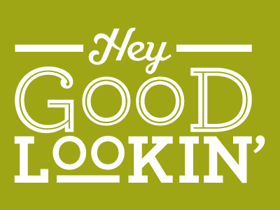 Hey good lookin! by Katie Sinclair on Dribbble