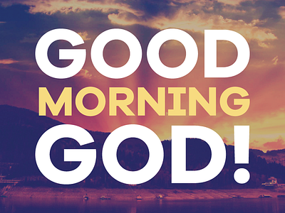 Good Morning God bible children church god good kids kingdom ministry morning