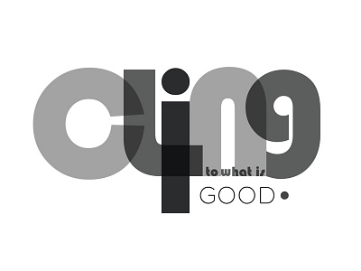 Cling to what is good form shape typography