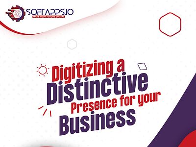 Digitizing a Distinctive Presence for your Business