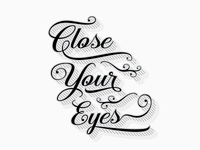 Close Your Eyes close close your eyes eyes hand lettering handlettering lettering lyrics quote song type typography