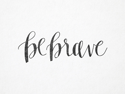 Be Brave brave bravery hand lettering inspirational inspire lettering minimal motivation type typography