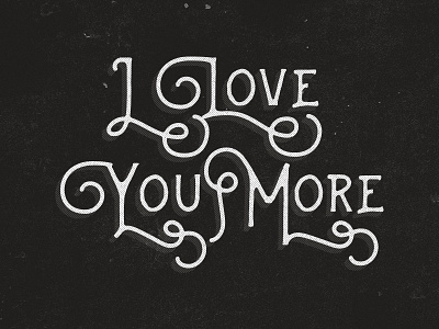 I Love You More i love you lettering love quote saying