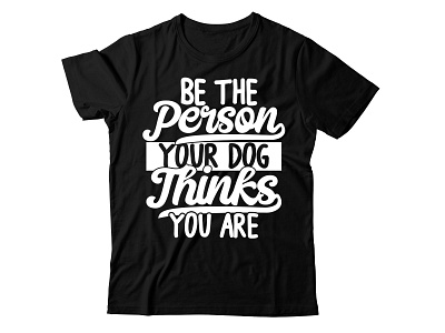 be the person your dog think you are animal awesome calligraphy childhood children concept congratulation design dog paw puppy