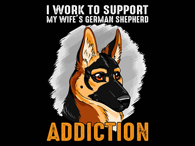 I Work to Support My wife's German Shepherd design designs illustration tshirts typography vector vintage design