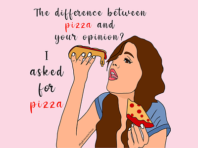 I asked for pizza attitude design didnt ask for your opinion feminist food funny funny illustration illustration illustrator mind your own business opinion pizza pizza lover pop art pop art portrait sassy slogan typography