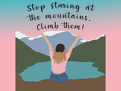 Stop Staring At Mountains, Climb Them! adventure adventure time climber climbers free hiker illustration illustrator logo mountain logo mountains nature pop art pop art portrait quote slogan typography wild