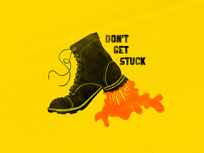 Don't Get Stuck boot illustration inspired stuck