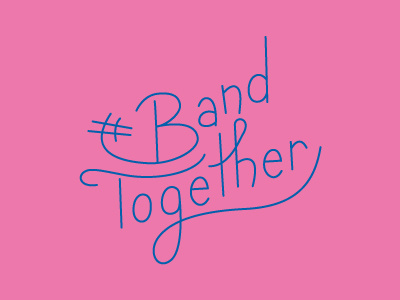 Band Together hand lettering lettering