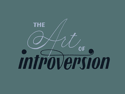 The Art of Introversion illustration infp lettering organic selfimprovement typography