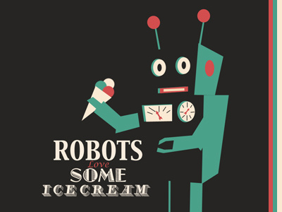 Robots Love Some Ice Cream