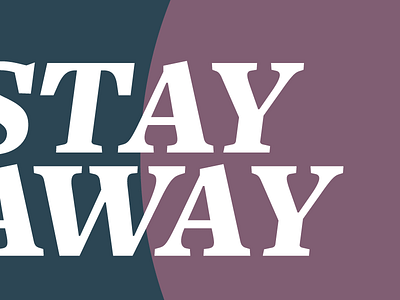 Stay Away Poster personal poster typography