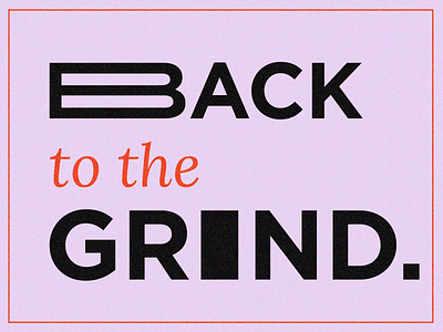 Back to the Grind after effects animation color palette colors design grain graphic design kinetic typography motion design motion graphics texture typogaphy vector visual design