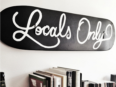 Locals Only hand lettered hand painted lettering locals only script sign painting skate deck skateboard type
