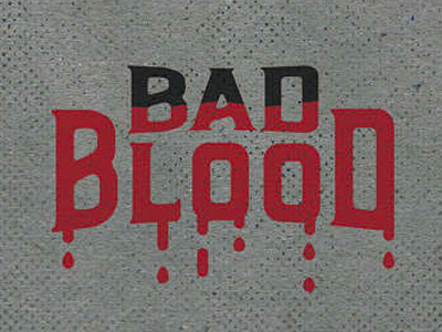 Bad Blood / Sermon Series