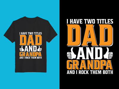Dad And Grandpa And I Rock Them Both T-Shirt Design