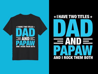 Dad And Papaw And I Rock Them Both T-Shirt Design awesome branding dad dad t shirt daddy design father graphic design papa papaw son typography vector