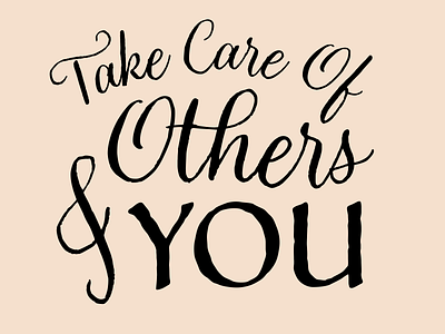 Take Care of Others and You design