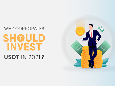 Why Corporates Should Invest in USDT in 2021?