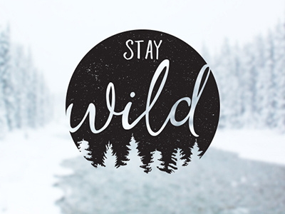 Stay Wild Badge badge forest script stay wild trees