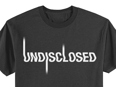 Undisclosed Shirt Design art design graphic design illustration t shirt typography undisclosed