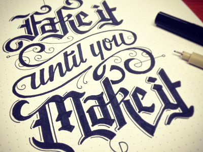 Fake it until you make it calligraphy fake illustration make pen script type typography