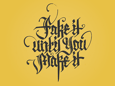 Fake It until you Make it - ver.2 black fake make pen script texture type typography yellow