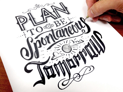 Plan to be Spontaneous Sketch hand pen plan script sketch spontaneous tomorrow type typography