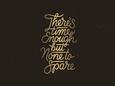 There's Time Enough enough gold line script single weight spare time type typography