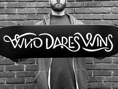 Who Dares Wins deck black dares ligature script skate skateboard type typography white who win