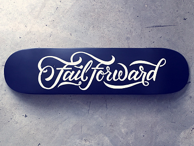 Fail Forward Deck Design black brush deck fail forward ligature paint script skate type typography