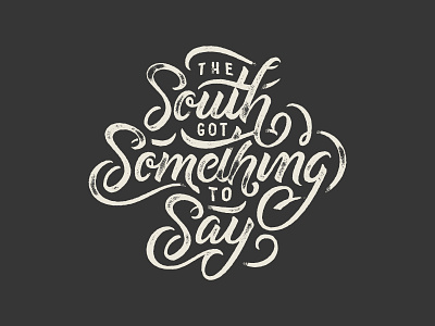 The South got Something to Say brush pen lettering ligatures outcast quote say script something south type typography