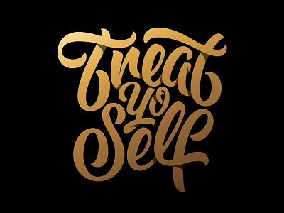 Treat Yo Self brush pen gold ligatures script self shadows treat type typography yo
