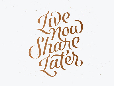 Live Now Share Later gold later ligature live now script share texture type typography