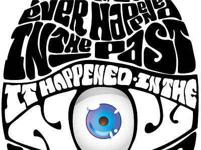 Nothing Ever Happened in the Past black eye hand drawn now past psychedelic type