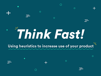 Think Fast! Using heuristics to increase use of your product blue circular design fast fun play psychology slide speed sxsw think title