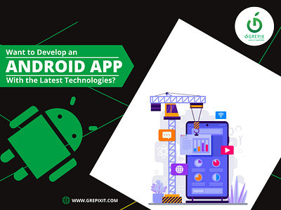 Want To Develop an Android App With Latest Technologies? android app android app developer android app development app development development grepix mobile app development