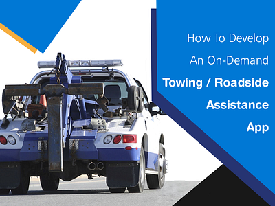 HOW TO DEVELOP AN ON-DEMAND TOWING ROADSIDE ASSISTANCE APP? emergencyapp mobile app development ondemandapp roadsideassistanceapp towingapp