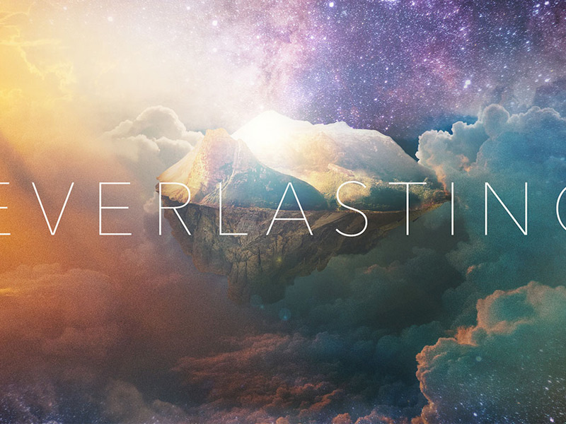 Everlasting 800x600 Crop eternity heaven sermon series church