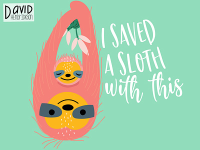 I Saved A Sloth animals charity design graphic design illustration sloth vector