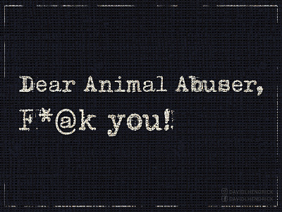Dear Animal Abuser