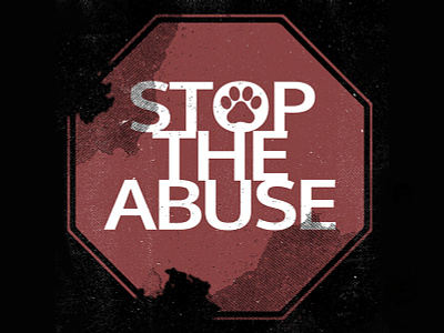 Stop The Abuse animals branding cats cause charity custom custom artwork design dog graphic design illustration logo nonprofit product artwork product design puppy stop stop sign typography vector