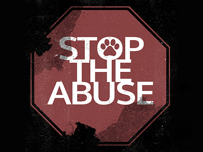 Stop The Abuse animals branding cats cause charity custom custom artwork design dog graphic design illustration logo nonprofit product artwork product design puppy stop stop sign typography vector