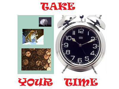 TAKE YOUR TIME animals tigers branding clock hunting money rats time