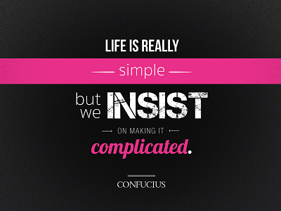 Life is really simple... confucius quote typography