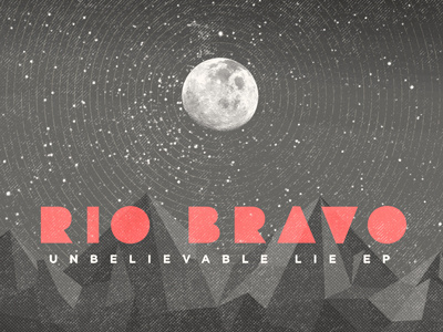 Rio Bravo album cover 2 album art band bravo cover ep lie moon mountains music rio rock sky stars unbelievable
