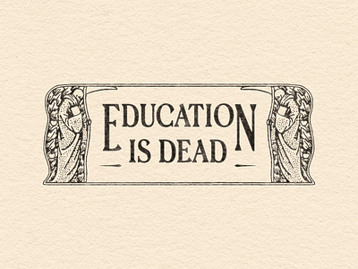 Education is Dead