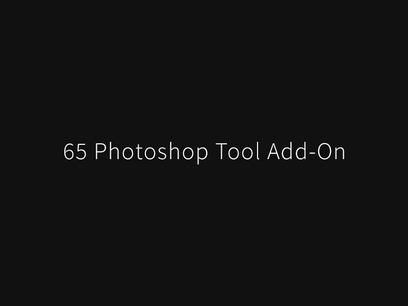 65 Ps Tool Add-On add on custom panel photoshop scripts tools