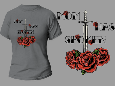 Mom Has Spoken design etsy flowers gift graphic design old school power rebel retro rock rock and roll rockabilly rose rules strong women sword t shirt tshirtdesigner wild woman