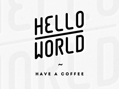 Hello World — Coffee coffee handmade hello typography world
